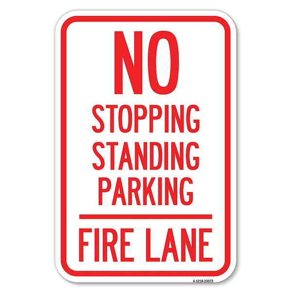 Signmission No Stopping Standing Parking-Fire Lane Heavy-Gauge Aluminum Sign, 12" x 18", A-1218-23572 A-1218-23572 - main